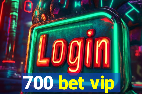 700 bet vip